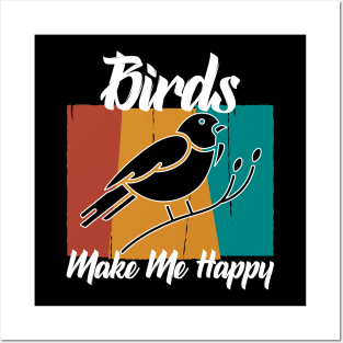 Birds make me happy Posters and Art